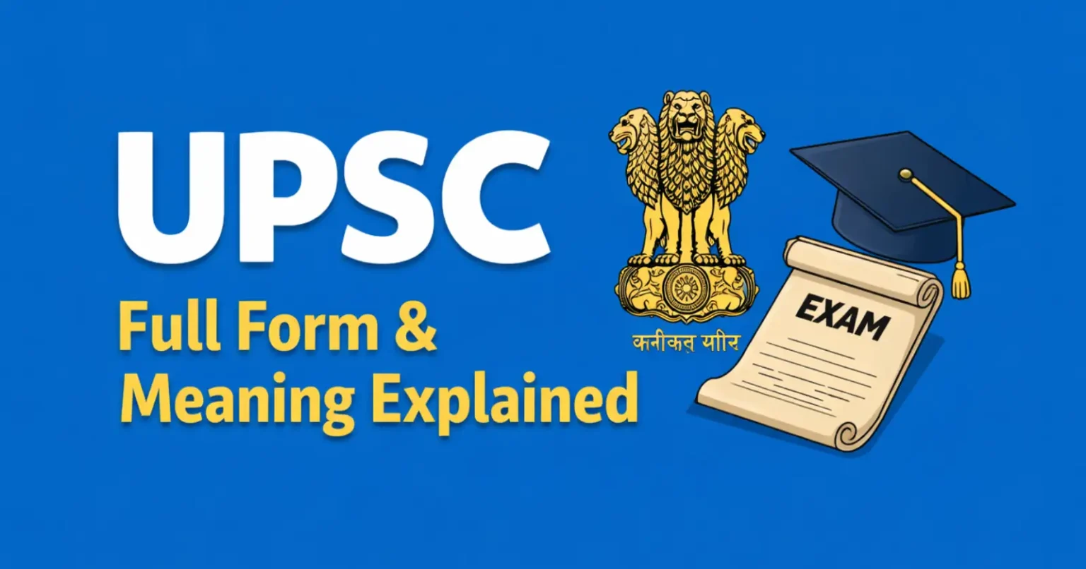 UPSC Full Form – What is UPSC, Exam Structure & Why It Matters