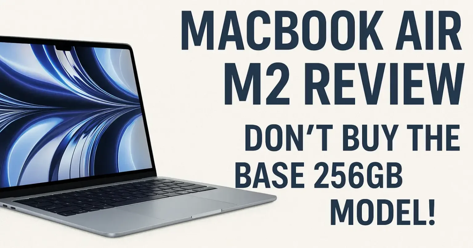 MacBook Air M2 Review – Don’t Buy the Base 256GB Model! MacBook Air M2